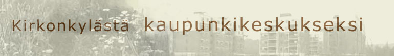 Kirkonkyl�st� kaupunkikeskukseksi